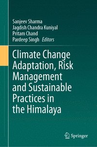 bokomslag Climate Change Adaptation, Risk Management and Sustainable Practices in the Himalaya