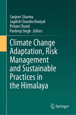 Climate Change Adaptation, Risk Management and Sustainable Practices in the Himalaya 1