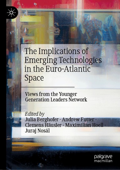 Julia Berghofer, Andrew Futter, Clemens Häusler, Maximilian Hoell, Juraj Nosál - Implications of Emerging Technologies in the Euro-Atlantic Space, Inbunden