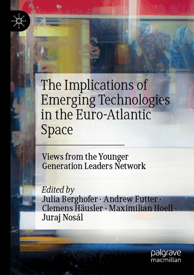 Julia Berghofer, Andrew Futter, Clemens Häusler, Maximilian Hoell, Juraj Nosál - Implications of Emerging Technologies in the Euro-Atlantic Space, Häftad