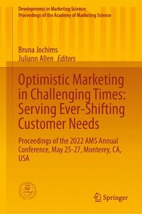 bokomslag Optimistic Marketing in Challenging Times: Serving Ever-Shifting Customer Needs
