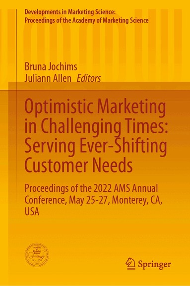 Bruna Jochims, Juliann Allen - Optimistic Marketing in Challenging Times: Serving Ever-Shifting Customer Needs, Inbunden