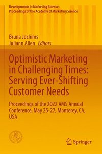 bokomslag Optimistic Marketing in Challenging Times: Serving Ever-Shifting Customer Needs