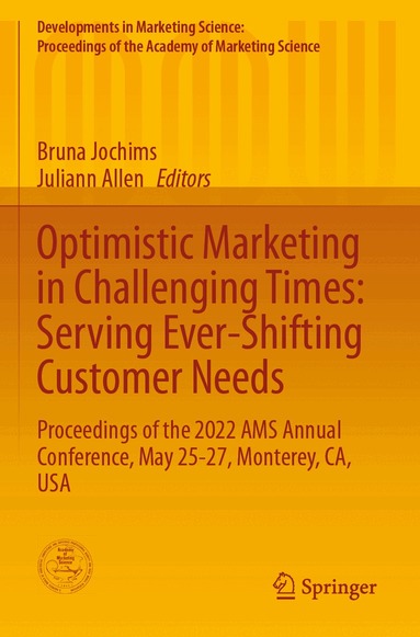 Bruna Jochims, Juliann Allen - Optimistic Marketing in Challenging Times: Serving Ever-Shifting Customer Needs, Häftad