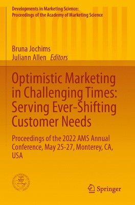 bokomslag Optimistic Marketing in Challenging Times: Serving Ever-Shifting Customer Needs