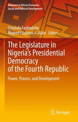 bokomslag The Legislature in Nigerias Presidential Democracy of the Fourth Republic