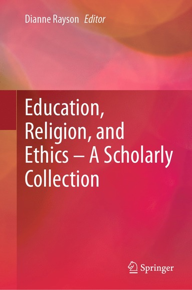 bokomslag Education, Religion, and Ethics  A Scholarly Collection