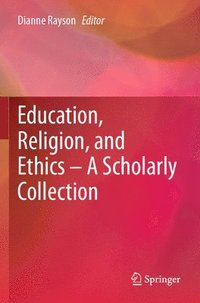 bokomslag Education, Religion, and Ethics  A Scholarly Collection