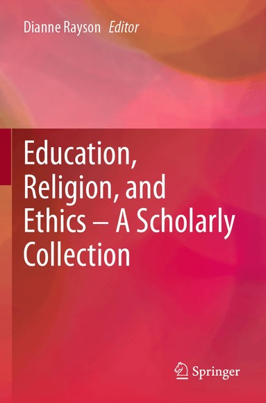 Dianne Rayson - Education, Religion, and Ethics – A Scholarly Collection, Häftad