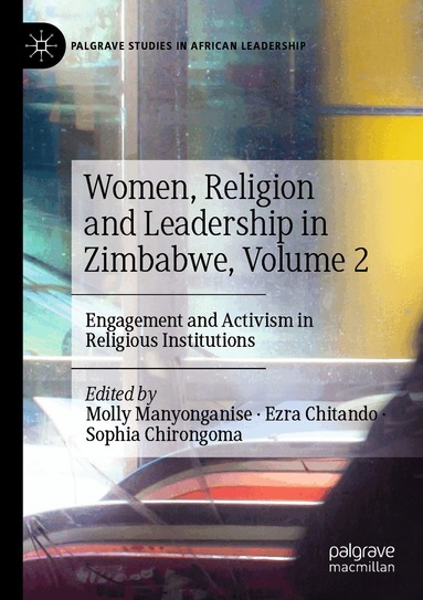 Molly Manyonganise, Ezra Chitando, Sophia Chirongoma - Women, Religion and Leadership in Zimbabwe, Volume 2, Häftad