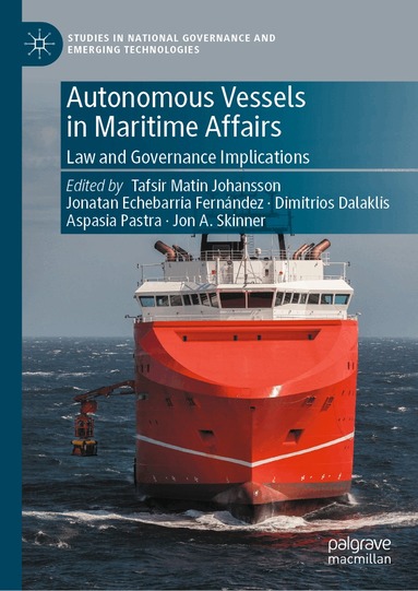 Tafsir Matin Johansson, Jonatan Echebarria Fernández, Dimitrios Dalaklis, Aspasia Pastra, Jon A. Skinner - Autonomous Vessels in Maritime Affairs, Inbunden