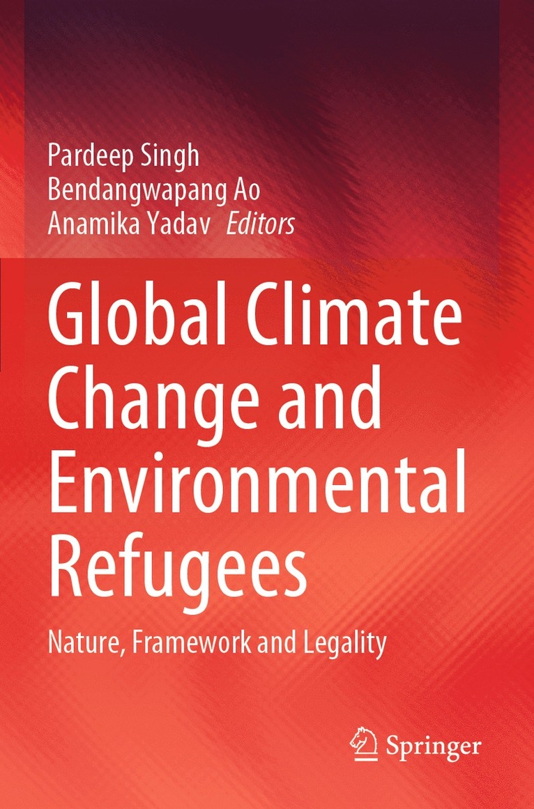 Pardeep Singh, Bendangwapang Ao, Anamika Yadav - Global Climate Change and Environmental Refugees, Häftad