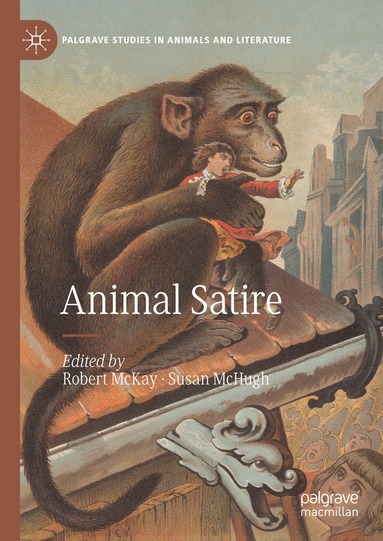 Robert McKay, Susan McHugh - Animal Satire, Inbunden