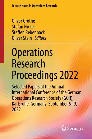 Oliver Grothe, Stefan Nickel, Steffen Rebennack, Oliver Stein - Operations Research Proceedings 2022, Inbunden