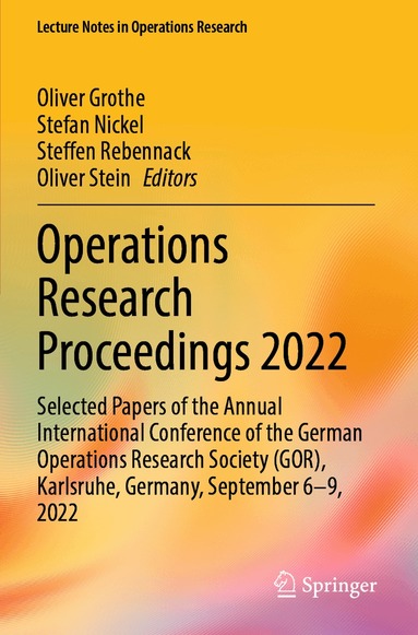 Oliver Grothe, Stefan Nickel, Steffen Rebennack, Oliver Stein - Operations Research Proceedings 2022, Häftad