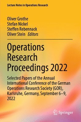 Operations Research Proceedings 2022: Selected Papers of the Annual International Conference of the German Operations Research Society (Gor), Karlsruh 1