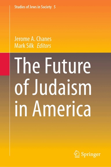 Jerome A. Chanes, Mark Silk - Future of Judaism in America, Inbunden