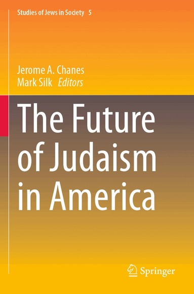 Jerome A. Chanes, Mark Silk - Future of Judaism in America, Häftad