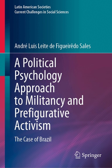 André Luis Leite de Figueirêdo Sales - Political Psychology Approach to Militancy and Prefigurative Activism, Inbunden