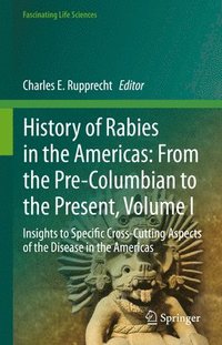bokomslag History of Rabies in the Americas: From the Pre-Columbian to the Present, Volume I