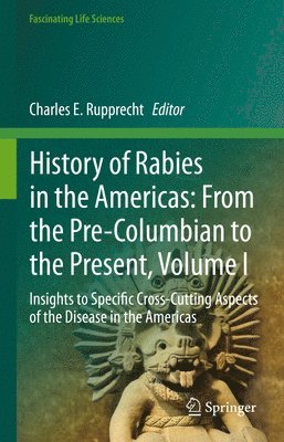 bokomslag History of Rabies in the Americas: From the Pre-Columbian to the Present, Volume I