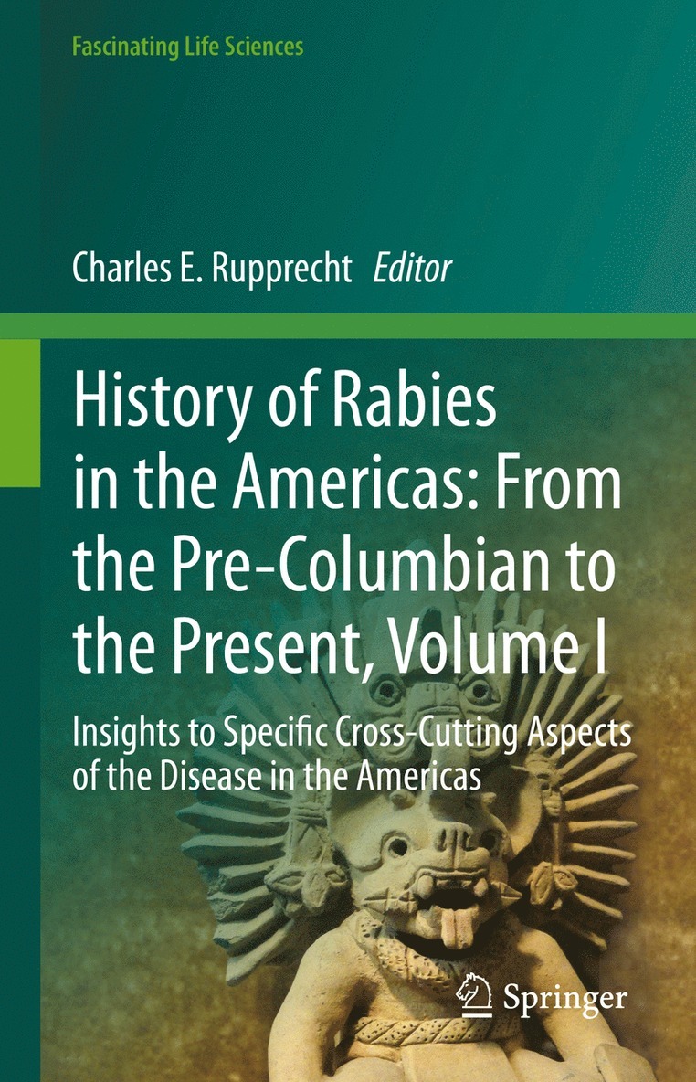 History of Rabies in the Americas: From the Pre-Columbian to the Present, Volume I