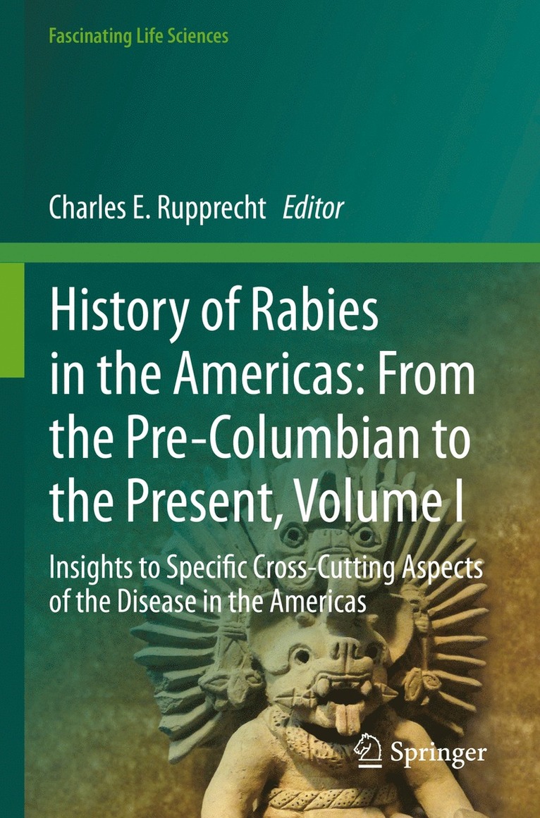 History of Rabies in the Americas: From the Pre-Columbian to the Present, Volume I