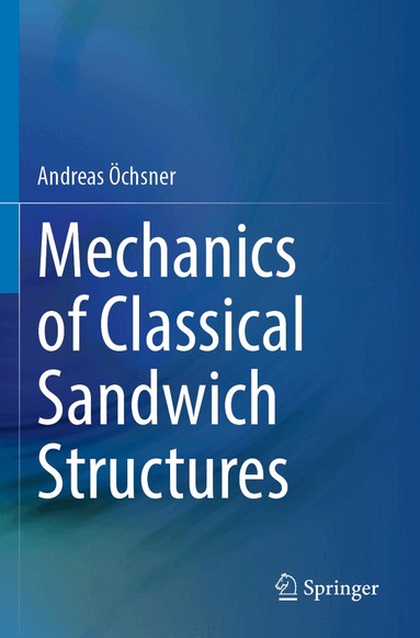 Andreas Öchsner - Mechanics of Classical Sandwich Structures, Häftad