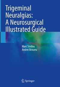 bokomslag Trigeminal Neuralgias: A Neurosurgical Illustrated Guide
