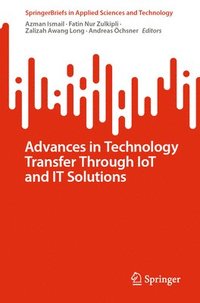 bokomslag Advances in Technology Transfer Through IoT and IT Solutions