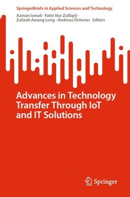 bokomslag Advances in Technology Transfer Through IoT and IT Solutions
