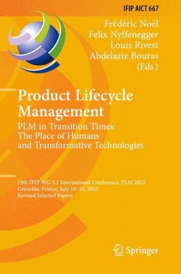 Product Lifecycle Management. PLM in Transition Times: The Place of Humans and Transformative Technologies 1