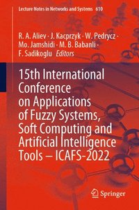 bokomslag 15th International Conference on Applications of Fuzzy Systems, Soft Computing and Artificial Intelligence Tools  ICAFS-2022