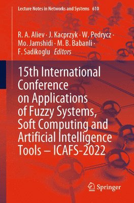 bokomslag 15th International Conference on Applications of Fuzzy Systems, Soft Computing and Artificial Intelligence Tools - ICAFS-2022