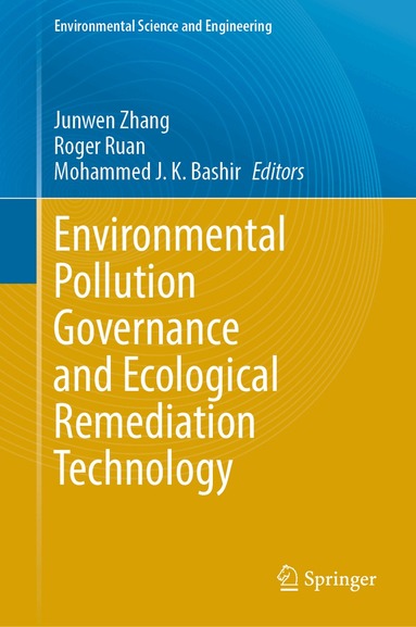 Junwen Zhang, Roger Ruan, Mohammed J. K. Bashir - Environmental Pollution Governance and Ecological Remediation Technology, Inbunden