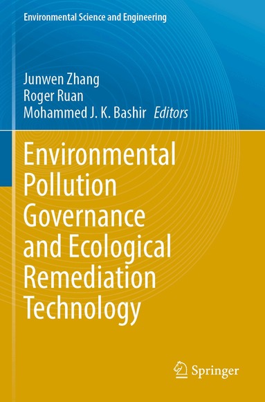 Junwen Zhang, Roger Ruan, Mohammed J. K. Bashir - Environmental Pollution Governance and Ecological Remediation Technology, Häftad