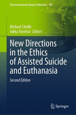 New Directions in the Ethics of Assisted Suicide and Euthanasia