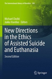 bokomslag New Directions in the Ethics of Assisted Suicide and Euthanasia
