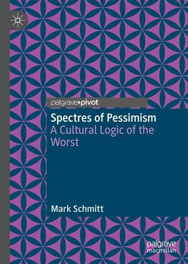Mark Schmitt - Spectres of Pessimism, Inbunden