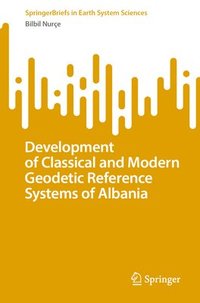 bokomslag Development of Classical and Modern Geodetic Reference Systems of Albania
