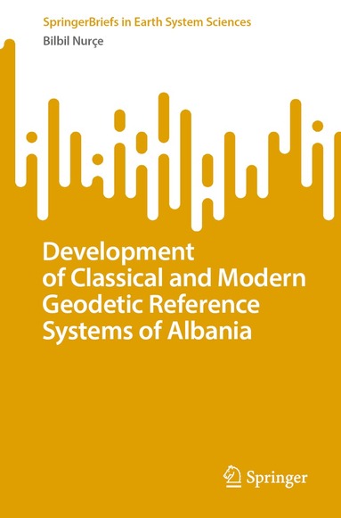 Bilbil Nurçe - Development of Classical and Modern Geodetic Reference Systems of Albania, Häftad