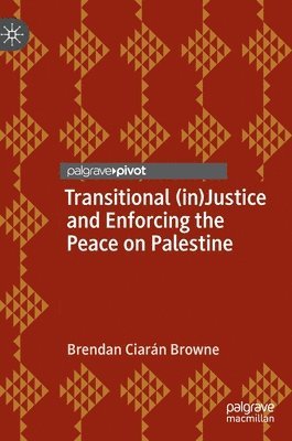 bokomslag Transitional (in)Justice and Enforcing the Peace on Palestine