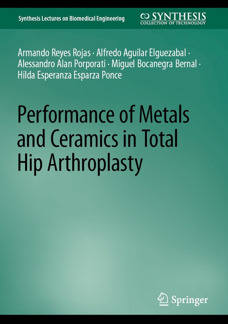 Armando Reyes Rojas, Alfredo Aguilar Elguezabal, Alessandro Alan Porporati, Miguel Bocanegra Bernal, Hilda Esperanza Esparza Ponce - Performance of Metals and Ceramics in Total Hip Arthroplasty, Inbunden