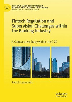 Fintech Regulation and Supervision Challenges within the Banking Industry 1