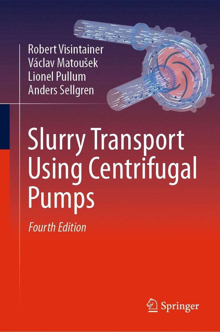 Robert Visintainer, Václav Matoušek, Lionel Pullum, Anders Sellgren, Vaclav Matousek, Václav Matousek, Václav Matou¿ek - Slurry Transport Using Centrifugal Pumps, Inbunden