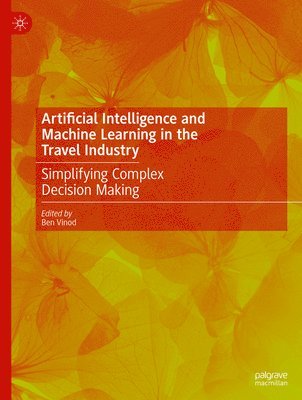 Ben Vinod - Artificial Intelligence and Machine Learning in the Travel Industry, Inbunden