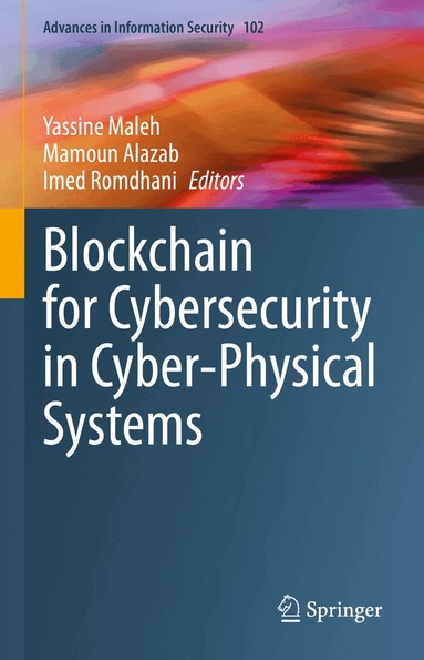 Yassine Maleh, Mamoun Alazab, Imed Romdhani - Blockchain for Cybersecurity in Cyber-Physical Systems, Inbunden