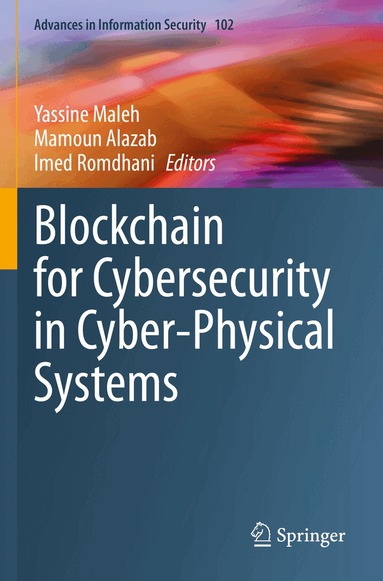 Yassine Maleh, Mamoun Alazab, Imed Romdhani - Blockchain for Cybersecurity in Cyber-Physical Systems, Häftad
