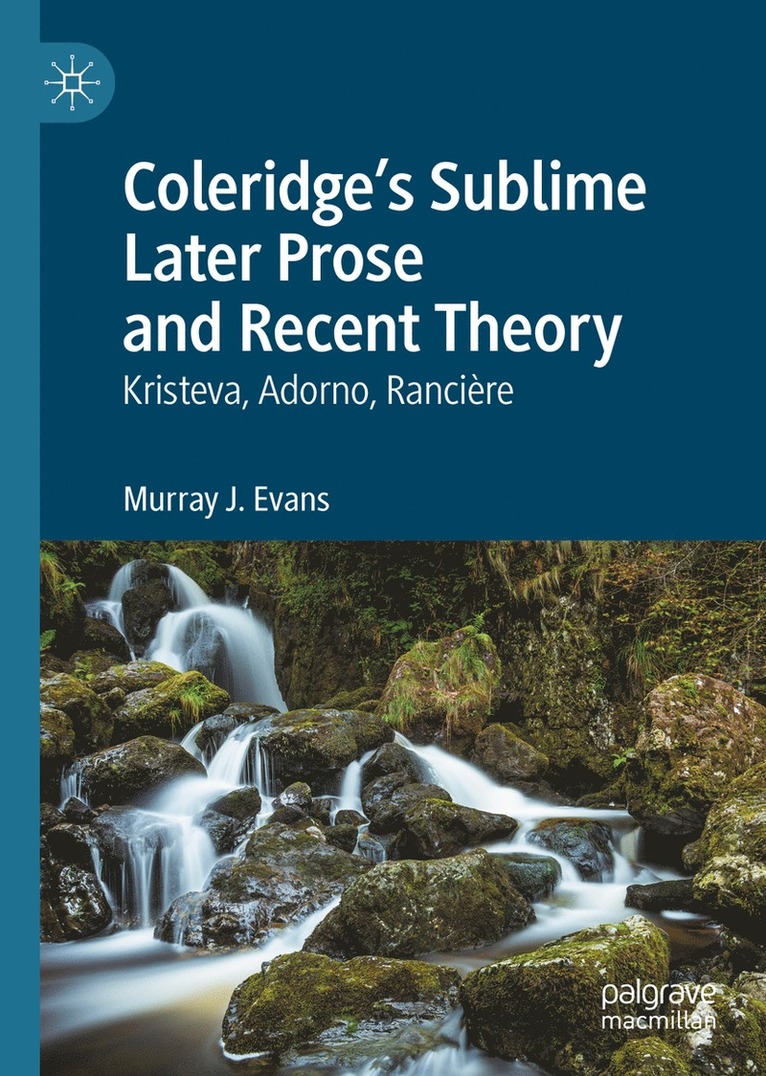 Murray J. Evans - Coleridge’s Sublime Later Prose and Recent Theory, Inbunden