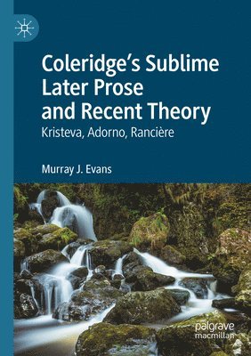 Murray J. Evans - Coleridge’s Sublime Later Prose and Recent Theory, Häftad